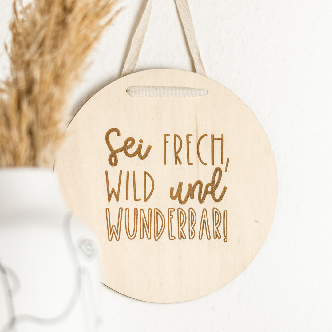 Holzschild Kinderzimmer mit Spruch "Sei frech, wild und wunderbar" - JULIBER MANUFAKTUR